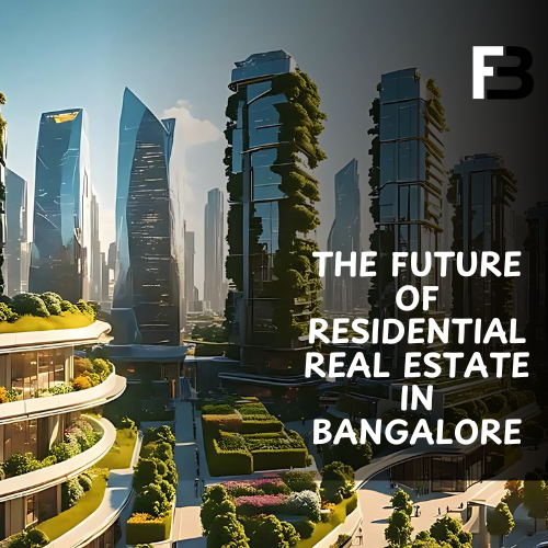 The Future of Residential Real Estate in Bangalore