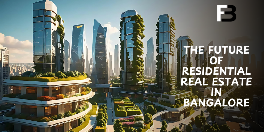 The Future of Residential Real Estate in Bangalore